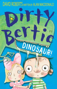 Title: Dirty Bertie: Dinosaur!, Author: Alan MacDonald