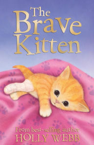 Title: The Brave Kitten, Author: Holly Webb