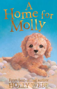 Title: A Home for Molly, Author: Holly Webb