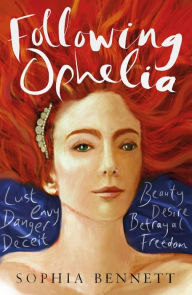 Title: Following Ophelia, Author: Sophia Bennett