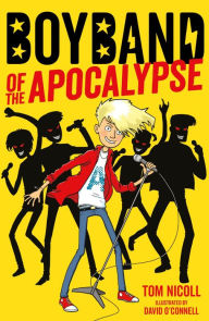 Title: Boyband of the Apocalypse, Author: Tom Nicoll