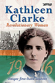 Title: Kathleen Clarke: Revolutionary Woman, Author: Kathleen Clarke