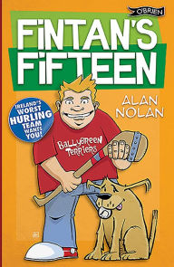 Title: Fintan's Fifteen: Ireland's Worst Hurling Team Wants You!, Author: Alan Nolan