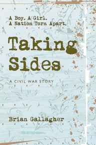 Title: Taking Sides: A Boy. A Girl. A Nation Torn Apart., Author: Brian Gallagher