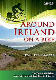 Title: Around Ireland on a Bike: The complete guide: maps, accommodation, practical advice, Author: Paul Benjaminse