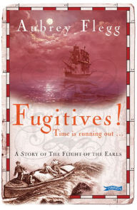 Title: Fugitives!: A Story of the Flight of the Earls, Author: Aubrey Flegg