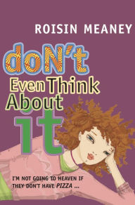 Title: Don't Even Think About It, Author: Roisin Meaney