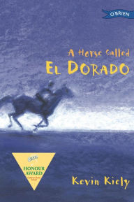 Title: A Horse Called El Dorado, Author: Kevin Kiely