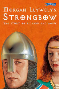 Title: Strongbow: The Story of Richard and Aoife, Author: Morgan Llywelyn