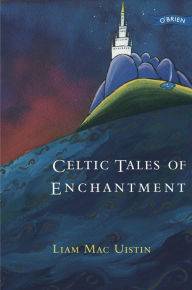 Title: Celtic Tales of Enchantment, Author: Liam Mac Uistin