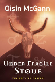 Title: Under Fragile Stone, Author: Oisín McGann