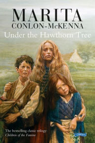 Title: Under the Hawthorn Tree: Children of the Famine, Author: Marita Conlon-McKenna