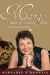 Title: Margo: Queen of Country & Irish: The Promise and the Dream, Author: Margaret O'Donnell