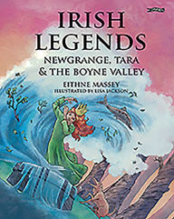 Title: Irish Legends: Newgrange, Tara & the Boyne Valley, Author: Eithne Massey
