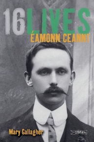 Title: Eamonn Ceannt: 16Lives, Author: Mary Gallagher