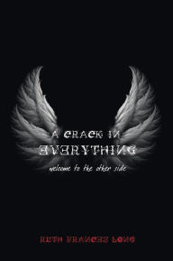Title: A Crack in Everything: Welcome to the other side, Author: Ruth Frances Long