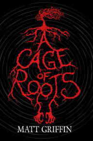 Title: A Cage of Roots: Book 1 in the Ayla Trilogy, Author: Matt Griffin