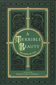 Title: A Terrible Beauty: Poetry of 1916, Author: Mairéad Ashe FitzGerald