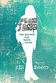 Title: Plain Jane: When Does Being Stuck Become...Unstuck?, Author: Kim Hood