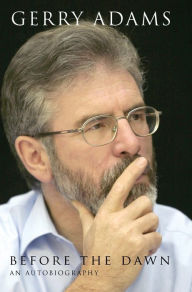 Title: Before the Dawn: An Autobiography, Author: Gerry Adams