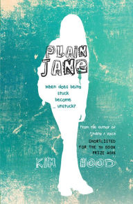 Title: Plain Jane: When does being stuck become ... unstuck?, Author: Kim Hood