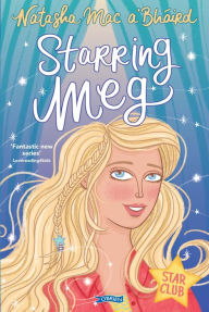 Title: Starring Meg: Star Club Book 2, Author: Natasha Mac a'Bháird