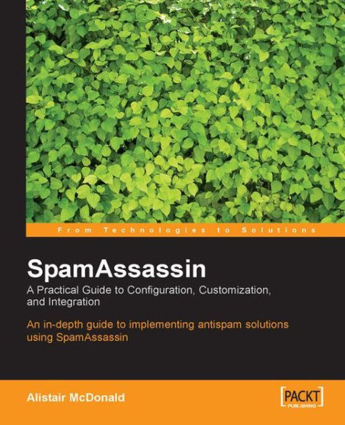 SpamAssassin: A practical guide to integration and configuration