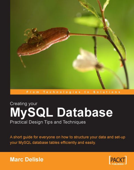 Creating your MySQL Database: Practical Design Tips and Techniques