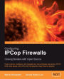 Configuring IPCop Firewalls: Closing Borders with Open Source