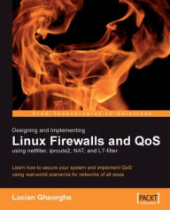 Title: Designing and Implementing Linux Firewalls and QoS using netfilter, iproute2, NAT and l7-filter, Author: Lucian Gheorghe