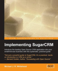 Title: Implementing SugarCRM, Author: Michael J. R. Whitehead