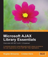 Title: Microsoft AJAX Library Essentials: Client-side ASP.NET AJAX 1.0 Explained, Author: Bogdan Brinzarea