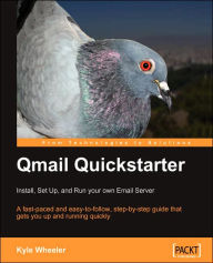 Title: Qmail Quickstarter: Install, Set Up and Run Your Own Email Server, Author: Kyle Wheeler