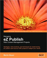 Title: Managing EZ Publish Web Content Management Projects, Author: Martin Bauer