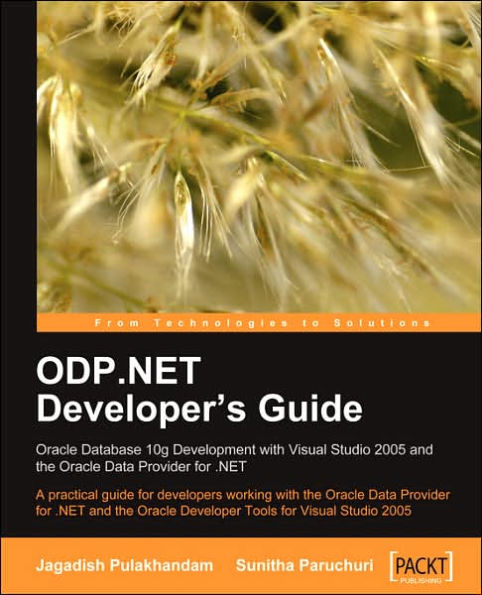 ODP.NET Developer's Guide: Oracle Database 10g Development with Visual Studio 2005 and the Data Provider for .NET