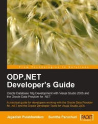 Title: ODP.NET Developer's Guide: Oracle Database 10g Development with Visual Studio 2005 and the Oracle Data Provider for .NET, Author: Jagadish Chatarji Pulakhandam