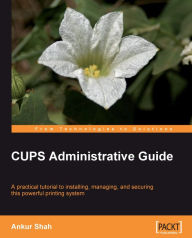 Title: CUPS Administrative Guide, Author: Ankur Shah