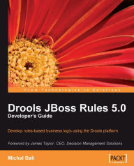 Title: Drools JBoss Rules 5.0 Developer's Guide, Author: Michal Bali