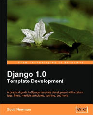 Title: Django 1.0 Template Development, Author: Scott Newman