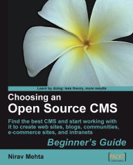 Title: Choosing an Open Source CMS: Beginner's Guide, Author: Nirav Mehta