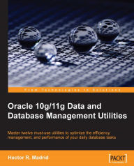 Title: Oracle 10g/11g Data and Database Management Utilities, Author: Hector R. Madrid