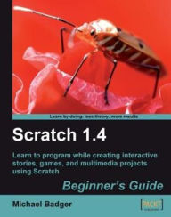 Title: Scratch 1.4: Beginner's Guide, Author: Michael Badger