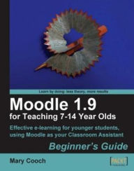 Title: Moodle 1.9 for Teaching 7-14 Year Olds: Beginner's Guide, Author: Mary Cooch