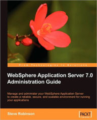 Title: WebSphere Application Server 7.0 Administration Guide, Author: Steve Robinson
