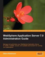 Title: WebSphere Application Server 7.0 Administration Guide, Author: Steve Robinson