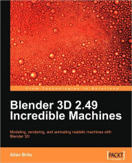 Title: Blender 3D 2.49 Incredible Machines, Author: Allan Brito