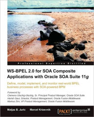 Title: Ws-Bpel 2.0 for Soa Composite Applications with Oracle Soa Suite 11g, Author: Matjaz B. Juric