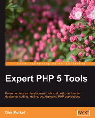 Title: Expert PHP 5 Tools, Author: Dirk Merkel