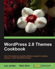 Title: WordPress 2.8 Themes Cookbook, Author: Nick Ohrn