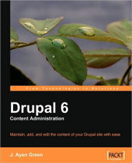 Title: Drupal 6 Content Administration, Author: J. Ayen Green